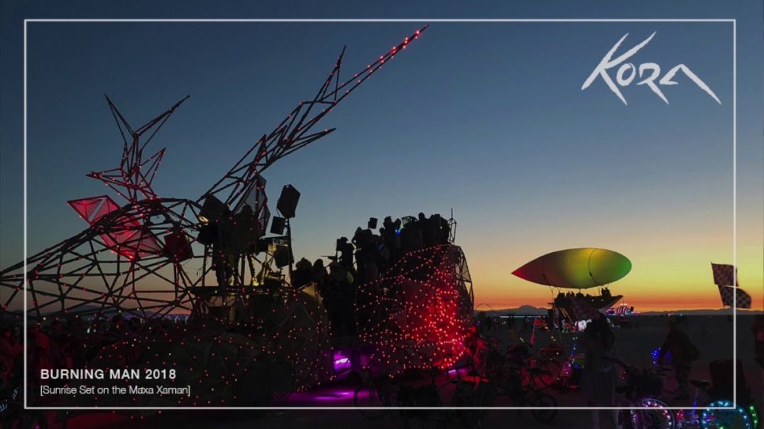 ⁣Kora - Burning Man Mix 2018 [Sunrise Set on the Maxa Xaman]